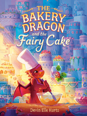 cover image of The Bakery Dragon and the Fairy Cake
